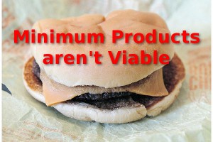 Minimum Products aren't Viable